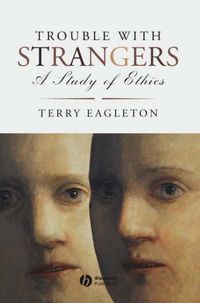 Cover image for Trouble with Strangers: A Study of Ethics