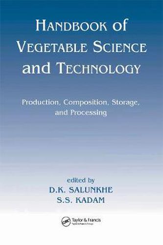 Cover image for Handbook of Vegetable Science and Technology: Production, Compostion, Storage, and Processing