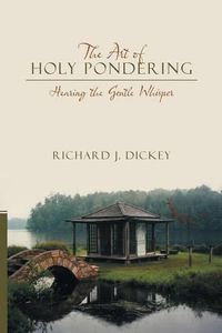 Cover image for The Art of Holy Pondering: Hearing the Gentle Whisper