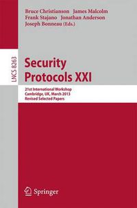 Cover image for Security Protocols: 21st International Workshop, Cambridge, UK, March 19-20, 2013, Revised Selected Papers