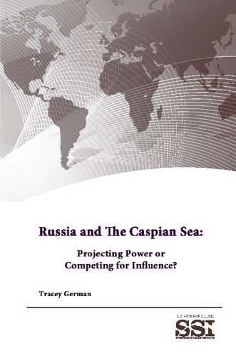 Cover image for Russia and the Caspian Sea: Projecting Power or Competing for Influence?