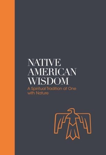 Cover image for Native American Wisdom - Sacred Texts: A Spiritual Tradition at One with Nature
