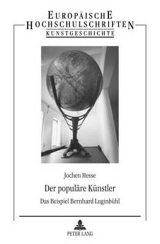 Cover image for Der populare Kunstler; Das Beispiel Bernhard Luginbuhl