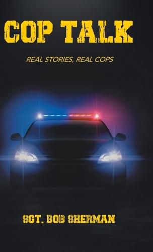 Cover image for Cop Talk: Real Stories, Real Cops