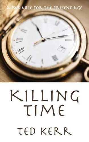 Cover image for Killing Time: A Parable for the Present Age