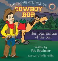 Cover image for The Adventures of Cowboy Bob: Total Eclipse of the Sun