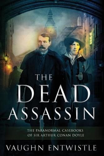 The Dead Assassin; The Paranormal Casebooks of Sir Arthur Conan Doyle