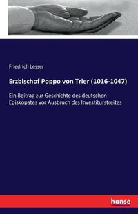 Cover image for Erzbischof Poppo von Trier (1016-1047): Ein Beitrag zur Geschichte des deutschen Episkopates vor Ausbruch des Investiturstreites