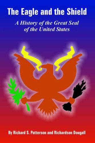 Cover image for The Eagle and the Shield: A History of the Great Seal of the United States