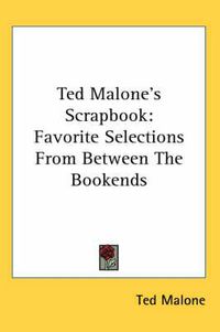 Cover image for Ted Malone's Scrapbook: Favorite Selections from Between the Bookends