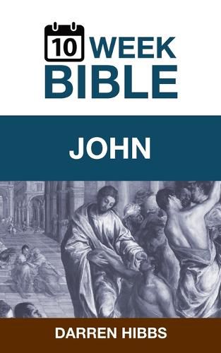 Cover image for John: A 10 Week Bible Study