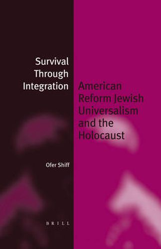 Cover image for Survival Through Integration: American Reform Jewish Universalism and the Holocaust