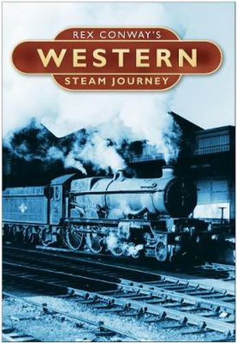 Cover image for Rex Conway's Western Steam Journey