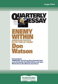 Cover image for Quarterly Essay 63 Enemy Within: American Politics in the Time of Trump