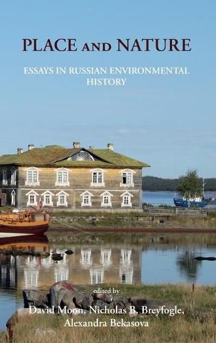 Cover image for Place and Nature: Essays in Russian Environmental History