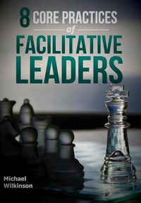 Cover image for 8 Core Practices of Facilitative Leaders