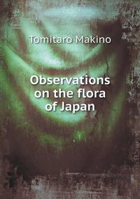 Cover image for Observations on the flora of Japan