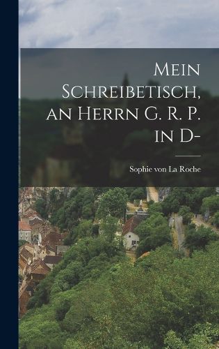 Cover image for Mein Schreibetisch, an Herrn G. R. P. in D-
