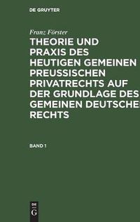 Cover image for Theorie und Praxis des heutigen gemeinen preussischen Privatrechts auf der Grundlage des gemeinen deutschen Rechts