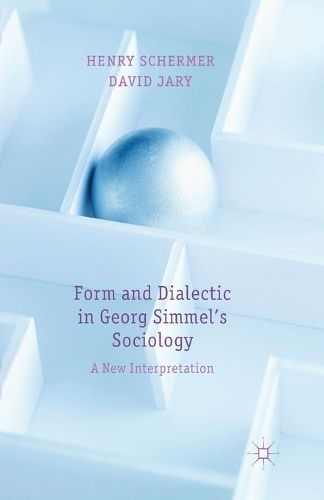 Form and Dialectic in Georg Simmel's Sociology: A New Interpretation