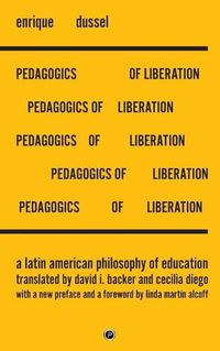 Cover image for Pedagogics of Liberation: A Latin American Philosophy of Education