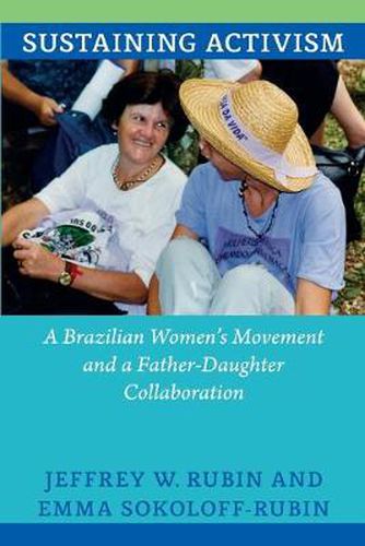 Cover image for Sustaining Activism: A Brazilian Women's Movement and a Father-Daughter Collaboration