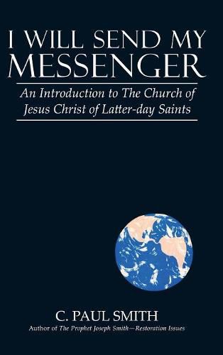 I Will Send My Messenger: An Introduction to the Church of Jesus Christ of Latter-Day Saints