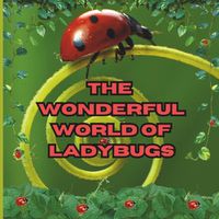 Cover image for The Wonderful World of Ladybugs