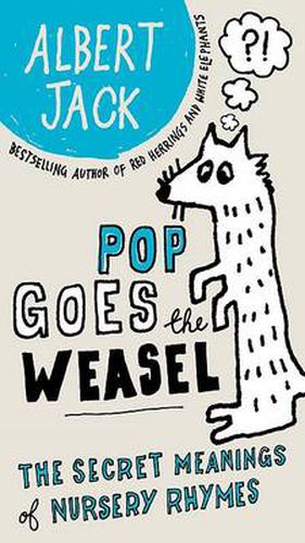 Cover image for Pop Goes the Weasel: The Secret Meanings of Nursery Rhymes