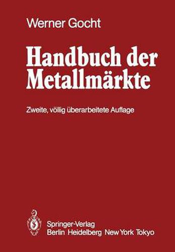 Handbuch der Metallmarkte: Erzvorkommen, Metallgewinnung, Metallverwendung Preisbildung Handelsregelungen