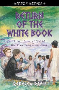 Cover image for Return of the White Book: True Stories of God at work in Southeast Asia