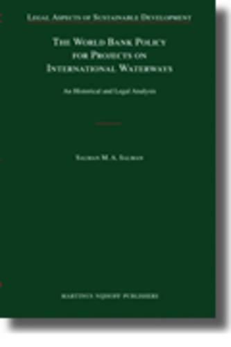 Cover image for The World Bank Policy for Projects on International Waterways: An Historical and Legal Analysis