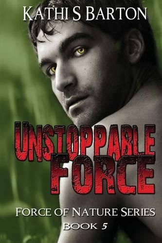 Cover image for Unstoppable Force: Force of Nature Series Book 5