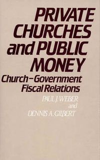 Cover image for Private Churches and Public Money: Church-Government Fiscal Relations