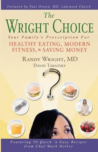 Cover image for The Wright Choice: Your Family's Prescription For Healthy Eating, Modern Fitness and Saving Money