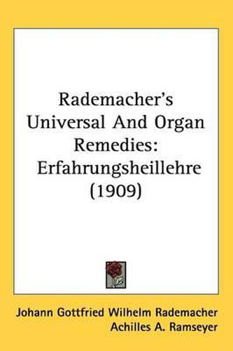 Cover image for Rademacher's Universal and Organ Remedies: Erfahrungsheillehre (1909)
