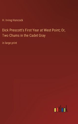 Cover image for Dick Prescott's First Year at West Point; Or, Two Chums in the Cadet Gray