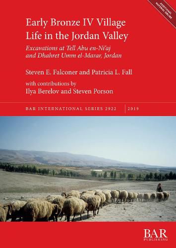 Early Bronze IV Village Life in the Jordan Valley: Excavations at Tell Abu en-Ni'aj and Dhahret Umm el-Marar, Jordan