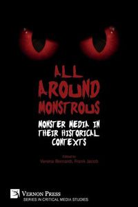 Cover image for All Around Monstrous: Monster Media in Their Historical Contexts