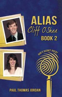 Cover image for Alias Cliff O'Shea: God's Secret Agent Book 2