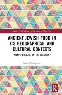 Cover image for Ancient Jewish Food in its Geographical and Cultural Contexts