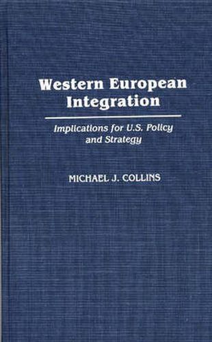 Western European Integration: Implications for U.S. Policy and Strategy