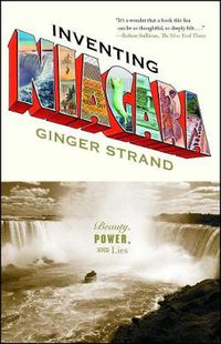 Cover image for Inventing Niagara: Beauty, Power, and Lies