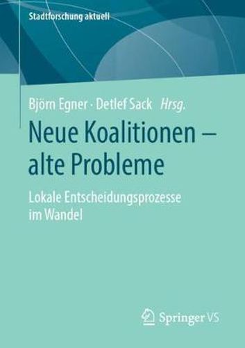 Cover image for Neue Koalitionen - Alte Probleme: Lokale Entscheidungsprozesse Im Wandel