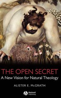 Cover image for The Open Secret: A New Vision for Natural Theology