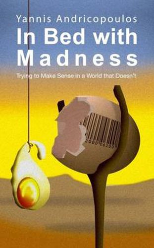 Cover image for In Bed with Madness: Trying to make sense in a world that doesn't