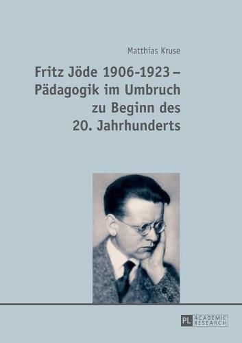 Cover image for Fritz Joede 1906-1923 - Paedagogik Im Umbruch Zu Beginn Des 20. Jahrhunderts