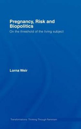 Cover image for Pregnancy, Risk and Biopolitics: On the Threshold of the Living Subject