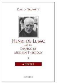 Cover image for Henri de Lubac and the Shaping of Modern Theology: A Reader