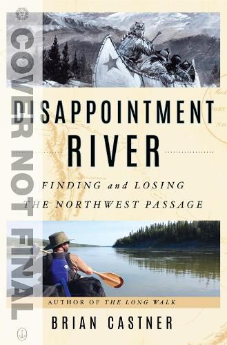 Disappointment River: Finding and Losing the Northwest Passage